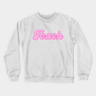 Pink Teach Crewneck Sweatshirt